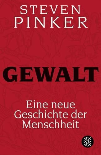 Pinker, Steven Gewalt: Eine neue Geschichte der Menschheit