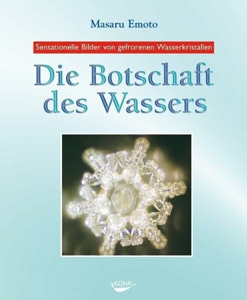Emoto, Masaru Die Botschaft des Wassers