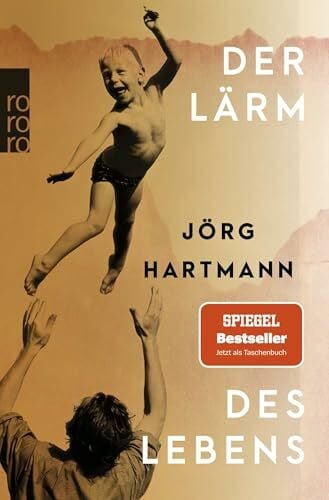 Hartmann, Jörg Der Lärm des Lebens: 'Hingebungsvoll … Ein Buch, das einen umarmt und dankbar macht.' WDR 5
