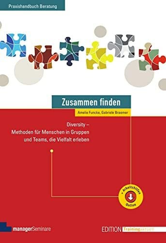 Gabriele Braemer Zusammen finden: Diversity - Methoden für Menschen in Gruppen und Teams, die Vielfalt erleben (Edition Training aktuell)