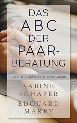 Marry, Edouard Das ABC der Paarberatung: Teil 1 - Grundlagen der Paarberatung