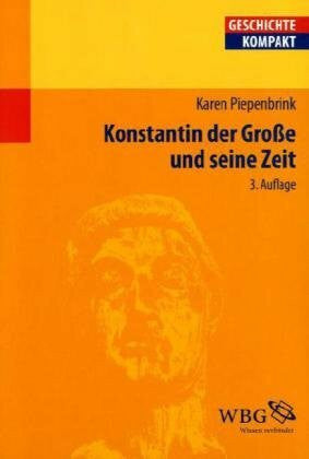 Piepenbrink, Karen Konstantin der Große und seine Zeit (Geschichte Kompakt)
