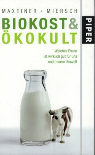 Miersch, Michael Biokost & Ökokult: Welches Essen ist wirklich gut für uns und unsere Umwelt