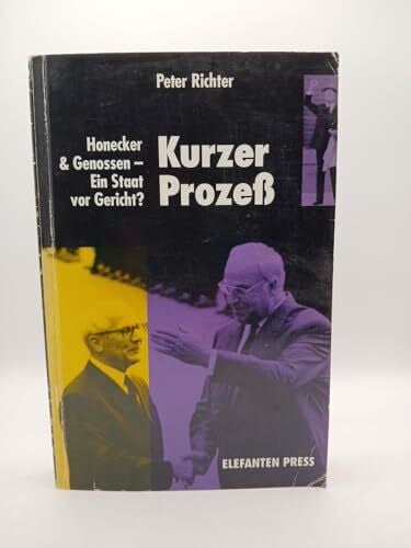 Richter, Peter Kurzer Prozess: Honecker und Genossen - Ein Staat vor Gericht? (Elefanten Press)