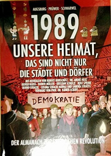 Schwarwel, Tommy 1989 – Unsere Heimat, das sind nicht nur die Städte und Dörfer: Der Almanach zur Friedlichen Revolution