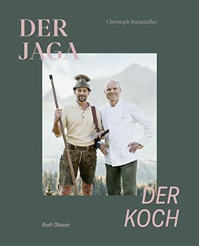 Tobias Moretti Der Jaga und der Koch: Unser Wild kennen, verstehen und genießen
