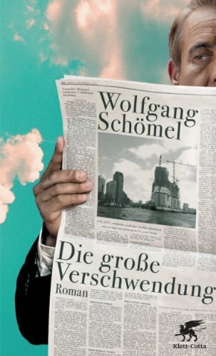 Schömel, Wolfgang Die große Verschwendung: Roman