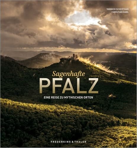 Scherthan, Yannick Bildband – Sagenhafte Pfalz: Eine Reise zu mythischen Orten
