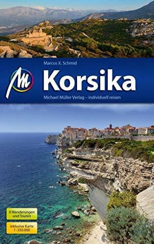 Schmid, Marcus X. Korsika Reiseführer Michael Müller Verlag: Individuell reisen mit vielen praktischen Tipps.