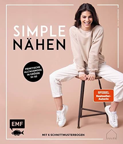 JULESNaht simple NÄHEN: Praktische Alltagsmode in Größe 34–50: Stylische Kleidung aus Webware, Baumwollstoffen, Musselin und Co. – Mit 6 Schnittmusterbogen – ... In den Größen 34-50 mit 6 Schnittmusterbogen