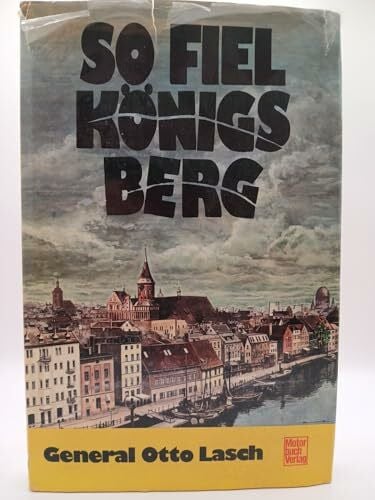 Lasch, Otto So fiel Königsberg