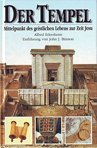 Edersheim, Alfred Der Tempel: Mittelpunkt des geistlichen Lebens zur Zeit Jesu