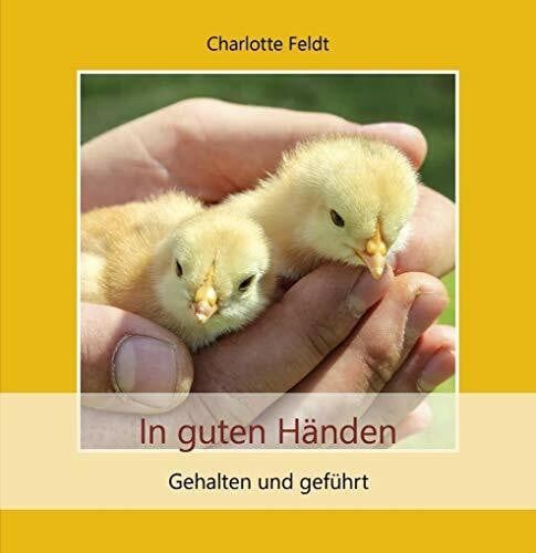 Feldt, Charlotte In guten Händen: Gehalten und geführt