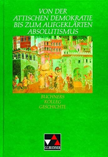 Wanek, Emil Buchners Kolleg Geschichte, Von der Attischen Demokratie bis zum aufgeklärten Absolutismus