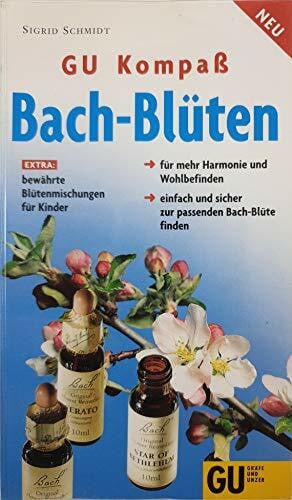 Schmidt, Sigrid GU Kompass Bachblüten: Einfach und sicher die richtige Bach-Blüte finden, für mehr Harmonie und Wohlbefinden. Blütenmischungen für Kinder