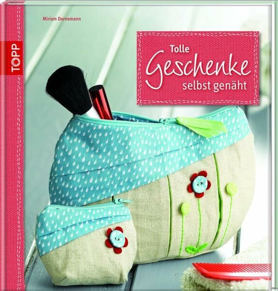 Dornemann, Miriam Tolle Geschenke selbst genäht: Individuelle Geschenke für alle, die uns am Herzen liegen