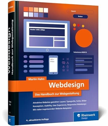 Hahn, Martin Webdesign: Das neue Handbuch zur Webgestaltung. Alles, was Webdesigner wissen müssen. Mit vielen inspirierenden Beispielen (neue Auflage 2024)