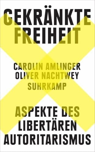 Nachtwey, Oliver Gekränkte Freiheit: Aspekte des libertären Autoritarismus | Der SPIEGEL-Bestseller jetzt im Taschenbuch