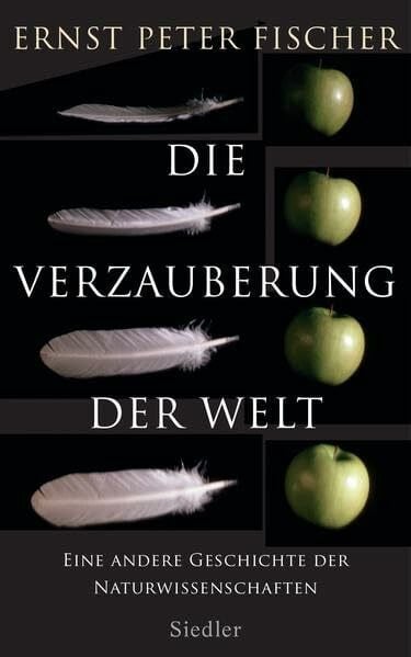 Fischer, Ernst Peter Die Verzauberung der Welt: Eine andere Geschichte der Naturwissenschaften
