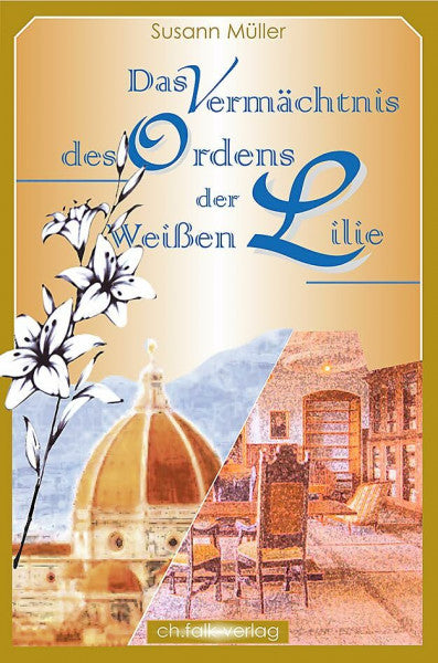Müller, Susann Das Vermächtnis des Ordens der Weißen Lilie: Die geheimnisvolle Apotheke