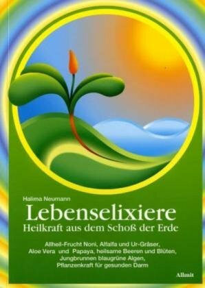 Neumann, Halima Lebenselixiere: Heilkraft aus dem Schoß der Erde