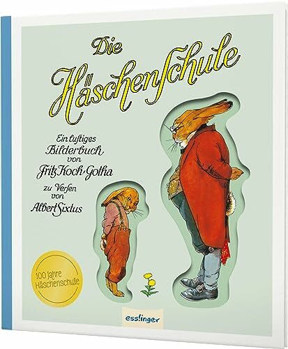 Koch-Gotha, Fritz Die Häschenschule: Jubiläumsband 100 Jahre Häschenschule: Bilderbuch-Geschenkausgabe