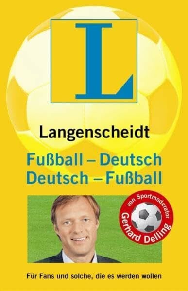 Langenscheidt-Redaktion Langenscheidt Fußball - Deutsch / Deutsch - Fußball: Für Fans und solche, die es werden wollen