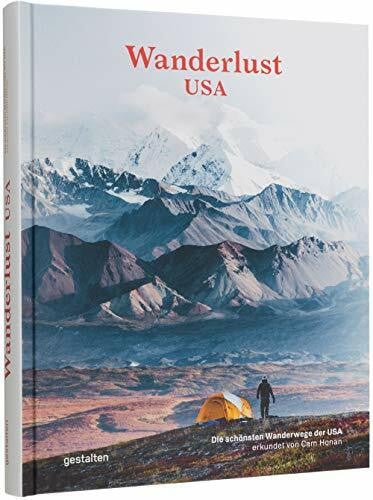 Honan, Cam Wanderlust USA (DE): Die schönsten Wanderwege der Vereinigten Staaten: Die schönsten Wanderwege der USA (Wanderlust: Die schönsten Wanderwege rund um die Welt)