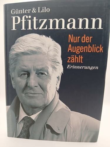 Pfitzmann, Lilo Nur der Augenblick zählt: Erinnerungen