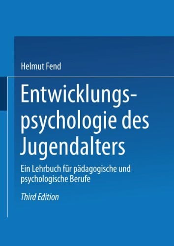 Fend, Helmut Entwicklungspsychologie des Jugendalters: Ein Lehrbuch für pädagogische und psychologische Berufe (German Edition)