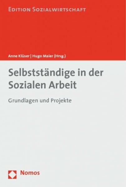Maier, Hugo Selbstständige in der Sozialen Arbeit: Grundlagen und Projekte