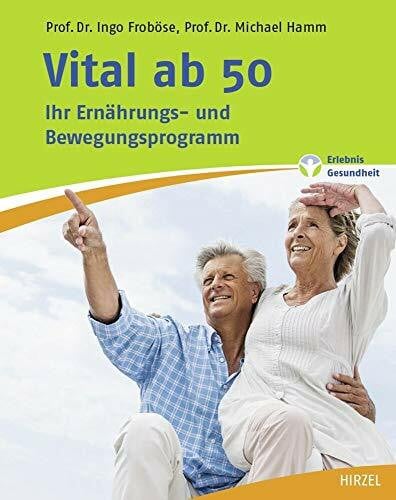 Michael Hamm Vital ab 50: Ihr Ernährungs- und Bewegungsprogramm