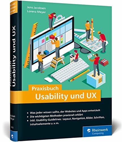 Meyer, Lorena Praxisbuch Usability und UX: Was jeder wissen sollte, der Websites und Apps entwickelt - bewährte Usability- und UX-Methoden praxisnah erklärt