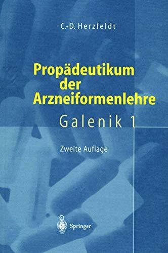 Herzfeldt, Claus-Dieter Propädeutikum der Arzneiformenlehre: Galenik 1