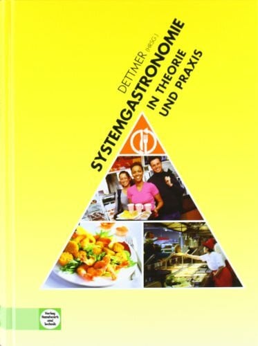 Dettmer, Sabine Systemgastronomie in Theorie und Praxis: Lehr- und Arbeitsbuch für die Grund- und Fachbildung zum/zur Fachmann/-frau für Systemgastronomie: ... d. Gastronomischen Akademie Deutschlands 2010