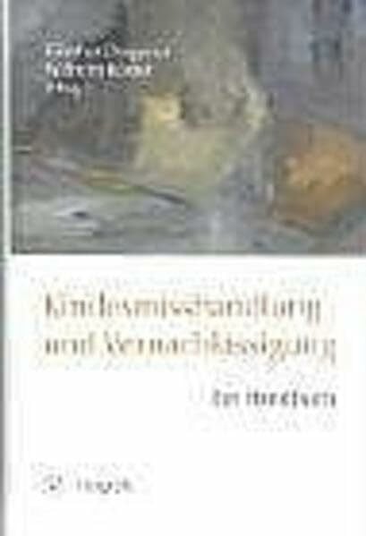 Körner, Wilhelm Kindesmisshandlung und Vernachlässigung: Ein Handbuch