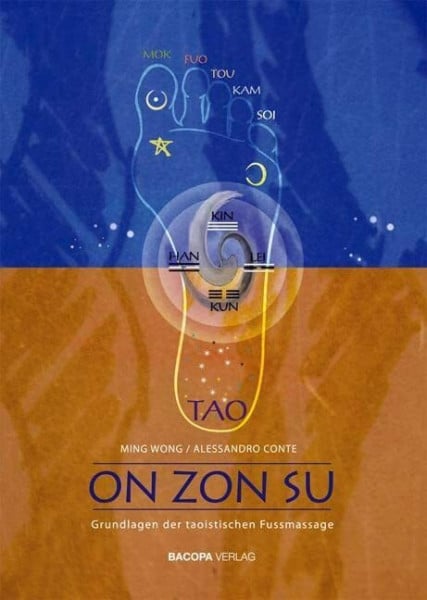 Ming, Wong On Zon Su: Grundlagen der taoistischen Fußmassage: Grundlagen der taoistischen Fussmassage