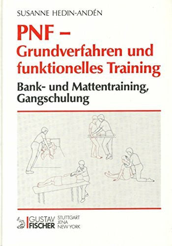 Susanne Hedin-Andén PNF. Grundverfahren und funktionelles Training. Bank- und Mattentraining, Gangschulung
