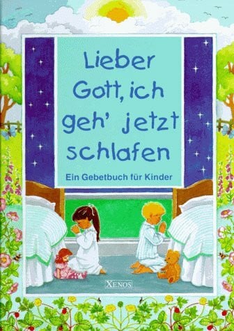 Ryder, Stephanie Lieber Gott, ich geh jetzt schlafen: Ein Gebetbuch für Kinder