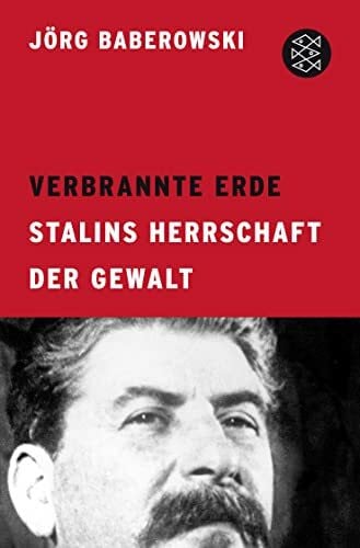 Baberowski, Jörg Verbrannte Erde: Stalins Herrschaft der Gewalt