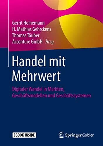 Accenture GmbH Handel mit Mehrwert: Digitaler Wandel in Märkten, Geschäftsmodellen und Geschäftssystemen