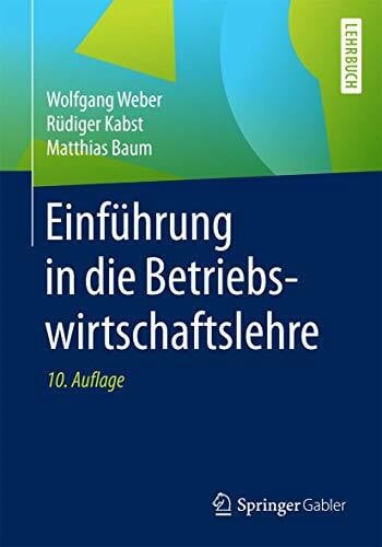 Baum, Matthias Einführung in die Betriebswirtschaftslehre: Lehrbuch
