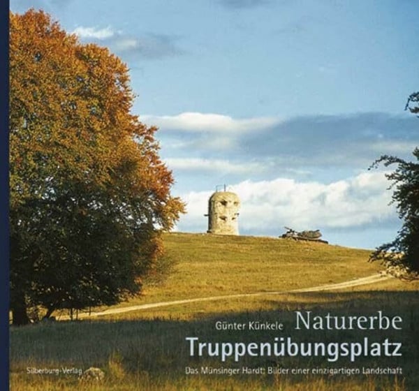 Künkele, Günter Naturerbe Truppenübungsplatz: Das Münsinger Hardt: Bilder einer einzigartigen Landschaft