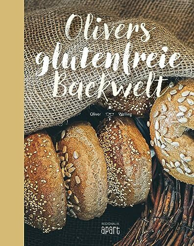Welling, Oliver Olivers glutenfreie Backwelt
