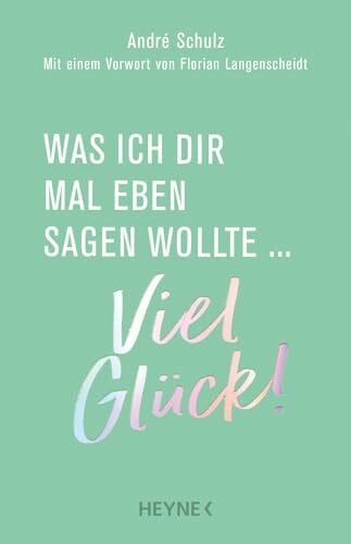 Langenscheidt, Florian Was ich dir mal eben sagen wollte: Viel Glück!
