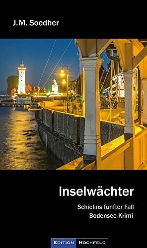 Soedher, Jakob Maria Inselwächter: Schielins fünfter Fall: Bodenseekrimi - Schielins fünfter Fall