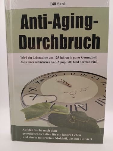 Sardi, Bill Anti-Aging-Durchbruch. Wird ein Lebensalter von 125 Jahren in guter Gesundheit dank einer natürlichen Anti-Aging-Pille bald normal sein?