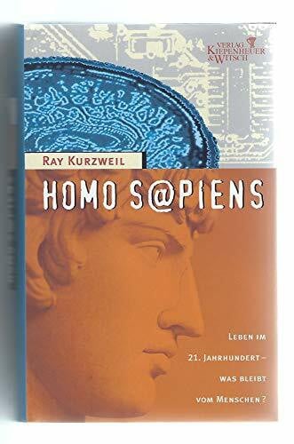 Kurzweil, Ray Homo sapiens: Leben im 21. Jahrhundert - Was bleibt vom Menschen?