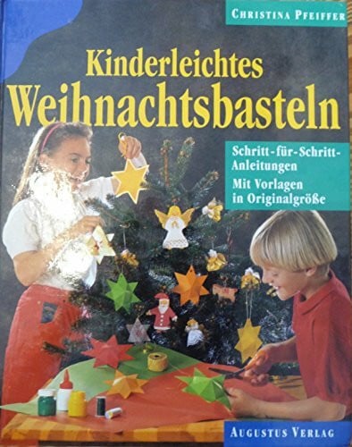 Christina Pfeiffer Kinderleichtes Weihnachtsbasteln. Schritt-für- Schritt- Anleitungen