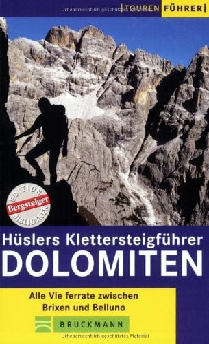 Hüsler, Eugen E Hüslers Klettersteigführer Dolomiten: Alle Vie ferrate zwischen Brixen und Belluno (Tourenführer)
